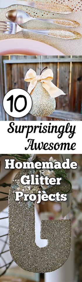 10 Surprisingly Awesome Homemade Glitter Projects