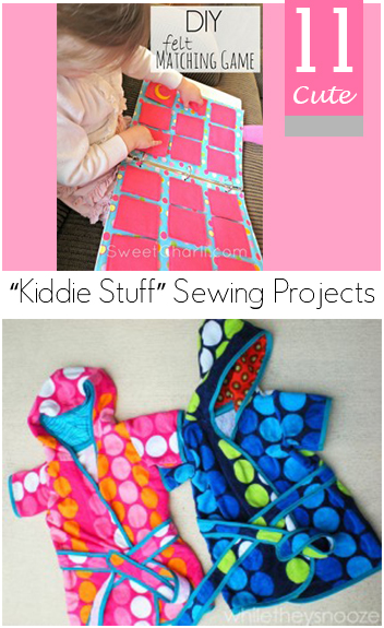 11 Cute Sewing Projects for Kids’ Stuff