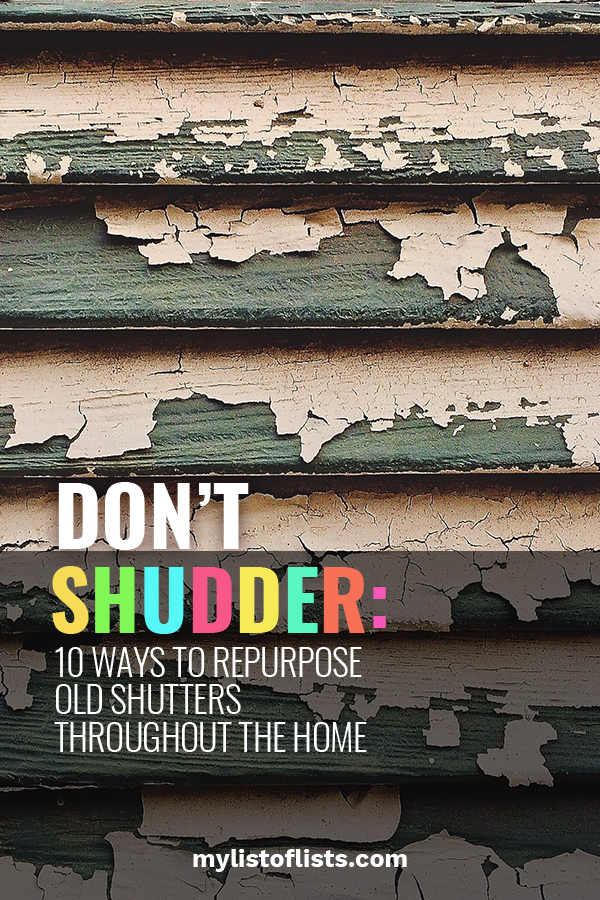 Don't Shudder 10 Ways to Repurpose Old Shutters Throughout the Home