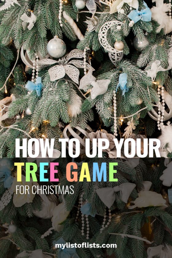 How to Up Your Tree Game for Christmas My List of Lists