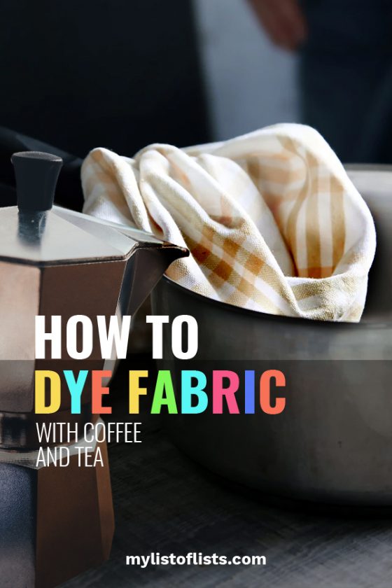 How to Dye Fabric with Coffee and Tea My List of Lists
