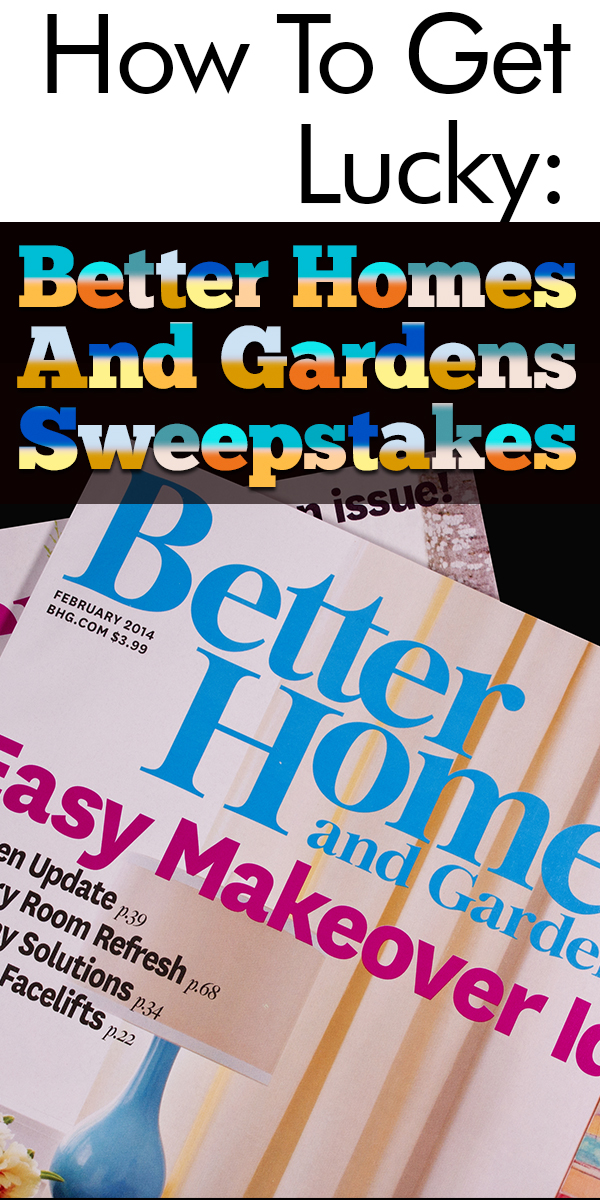 Better Homes And Gardens Sweepstakes >> How To Get Lucky Better Homes And Gardens Sweepstakes Better Homes And Gardens Sweepstakes >> How To Get Lucky Better Homes And Gardens Sweepstakes